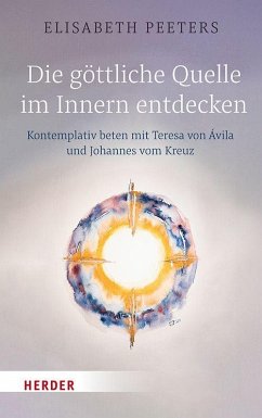 Die göttliche Quelle im Innern entdecken - Peeters, Elisabeth Die göttliche Quelle im Innern entdecken - Peeters, Elisabeth