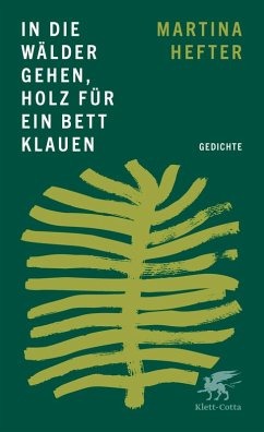 In die Wälder gehen, Holz für ein Bett klauen - Hefter, Martina