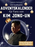 Der inoffizielle Adventskalender für Fans von Kim Jong-un Der inoffizielle Adventskalender für Fans von Kim Jong-un