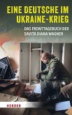 Eine Deutsche im Ukraine-Krieg Eine Deutsche im Ukraine-Krieg
