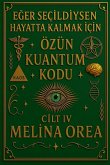 E¿er Seçildiysen Hayatta Kalmak ¿çin. Özün Kuantum Kodu. Cilt IV E¿er Seçildiysen Hayatta Kalmak ¿çin. Özün Kuantum Kodu. Cilt IV