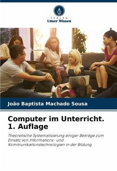 Computer im Unterricht. 1. Auflage - Sousa, João Baptista Machado