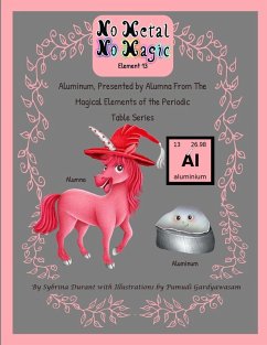 No Metal No Magic Element 13 Aluminum, Presented By Alumna from the Magical Elements of the Periodic Table Series