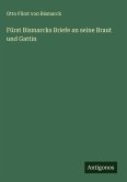 Fürst Bismarcks Briefe an seine Braut und Gattin Fürst Bismarcks Briefe an seine Braut und Gattin