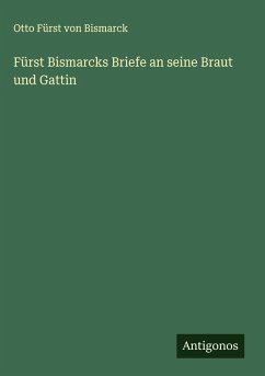 Cover Fürst Bismarcks Briefe an seine Braut und Gattin