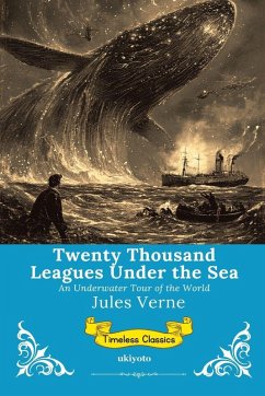 Twenty Thousand Leagues Under the Sea   Timeless Classics - Jules Verne