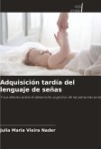 Adquisición tardía del lenguaje de señas