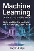 Machine Learning with AutoML and Vertex AI Machine Learning with AutoML and Vertex AI