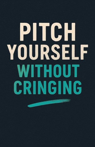 Pitch Yourself Without Cringing Pitch Yourself Without Cringing