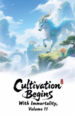 Cultivation Begins with Immortality, Volume 11 - Zenithnovels
