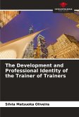 The Development and Professional Identity of the Trainer of Trainers The Development and Professional Identity of the Trainer of Trainers