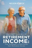 Protecting Your Retirement Income Protecting Your Retirement Income