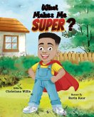 What Makes Me Super? What Makes Me Super?