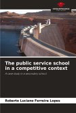 The public service school in a competitive context The public service school in a competitive context