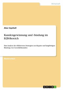 Kundengewinnung und -bindung im B2B-Bereich Kundengewinnung und -bindung im B2B-Bereich