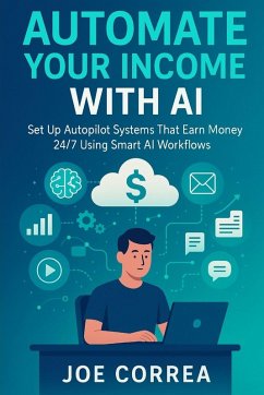 Automate Your Income With AI - Correa, Joe Automate Your Income With AI - Correa, Joe