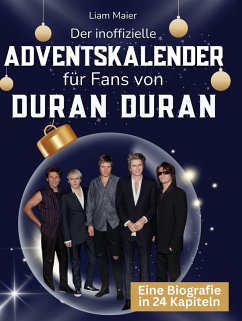 Der inoffizielle Adventskalender für Fans von Duran Duran - Maier, Liam