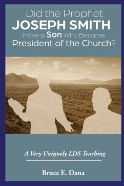Did the Prophet Joseph Smith Have a Son Who Became President of the Church? - Dana, Bruce E.