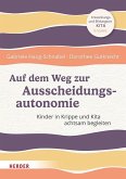 Auf dem Weg zur Ausscheidungsautonomie Auf dem Weg zur Ausscheidungsautonomie