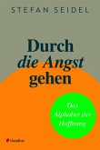 Durch die Angst gehen Durch die Angst gehen