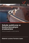 Szko¿a publiczna w konkurencyjnym ¿rodowisku