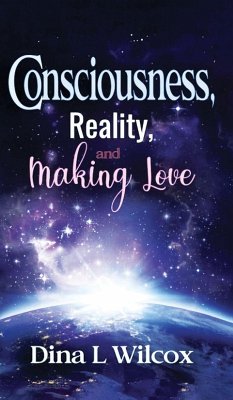 Cover CONSCIOUSNESS, REALITY, and MAKING LOVE