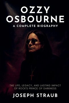 Ozzy Osbourne-A Complete Biography - Straub, Joseph Ozzy Osbourne-A Complete Biography - Straub, Joseph
