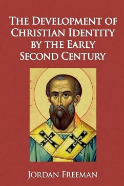 The Development of Christian Identity by the Early Second Century - Freeman, Jordan
