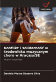 Konflikt i solidarno¿¿ w ¿rodowisku muzycznym choro w Aracaju/SE Konflikt i solidarno¿¿ w ¿rodowisku muzycznym choro w Aracaju/SE
