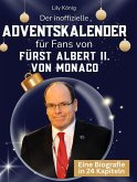 Der inoffizielle Adventskalender für Fans von Fürst Albert II. von Monaco Der inoffizielle Adventskalender für Fans von Fürst Albert II. von Monaco