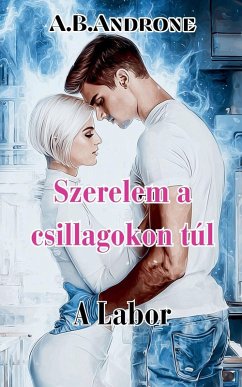 Szerelem a csillagokon túl - A labor - Androne, A. B.