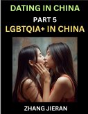 Dating in China (Part 5)- LGBTQIA+ in China, Queer Visibility, Rainbow Love, Sex, Rights, Challenges, and Triumphs Dating in China (Part 5)- LGBTQIA+ in China, Queer Visibility, Rainbow Love, Sex, Rights, Challenges, and Triumphs