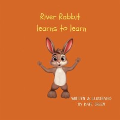River Rabbit learns to learn - Green, Kate M River Rabbit learns to learn - Green, Kate M