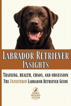 Labrador Retriever Insights - Given Press, Zero Woofs Labrador Retriever Insights - Given Press, Zero Woofs