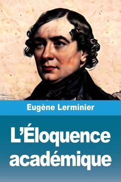 L'Éloquence académique - Lerminier, Eugène L'Éloquence académique - Lerminier, Eugène