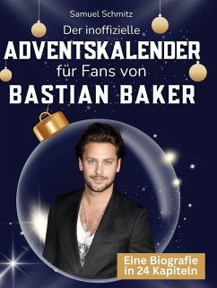 Der inoffizielle Adventskalender für Fans von Bastian Baker - Schmitz, Samuel