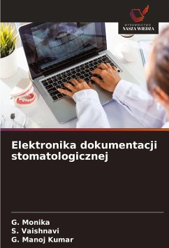 Elektronika dokumentacji stomatologicznej - MONIKA, G.;VAISHNAVI, S.;MANOJ KUMAR, G. Elektronika dokumentacji stomatologicznej - MONIKA, G.;VAISHNAVI, S.;MANOJ KUMAR, G.