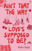 Ain't That The Way Love's Supposed To Be