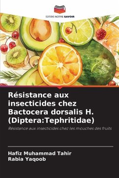 Résistance aux insecticides chez Bactocera dorsalis H. (Diptera:Tephritidae) Cover Résistance aux insecticides chez Bactocera dorsalis H. (Diptera:Tephritidae)