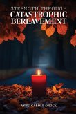 STRENGTH THROUGH CATASTROPHIC BEREAVEMENT