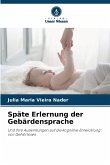 Späte Erlernung der Gebärdensprache Späte Erlernung der Gebärdensprache