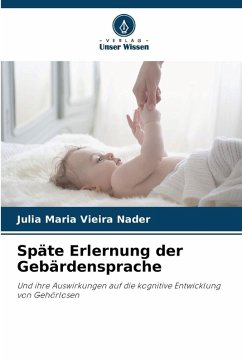 Späte Erlernung der Gebärdensprache - Nader, Julia Maria Vieira Späte Erlernung der Gebärdensprache - Nader, Julia Maria Vieira