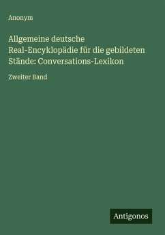 Cover Allgemeine deutsche Real-Encyklopädie für die gebildeten Stände: Conversations-Lexikon