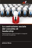 La costruzione sociale del concetto di leadership La costruzione sociale del concetto di leadership