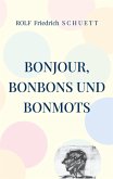Bonjour, Bonbons und Bonmots Bonjour, Bonbons und Bonmots