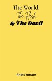 The World, The Flesh & The Devil The World, The Flesh & The Devil