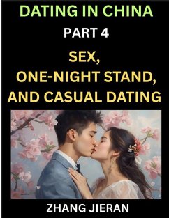 Dating in China (Part 4)- Sex, One-Night Stand, and Casual Dating in China, Understanding the Evolution of Sex and Dating in Post-Reform China - Jieran, Zhang