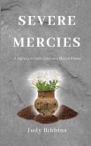 Severe Mercies A Journey of Faith, Love, and Mental Illness Severe Mercies A Journey of Faith, Love, and Mental Illness