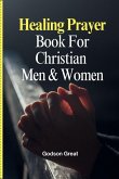Healing Prayer Book For Christian Men & Women
