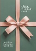 Opa, erzähl mir von dir - Das Opa Geschenk Buch